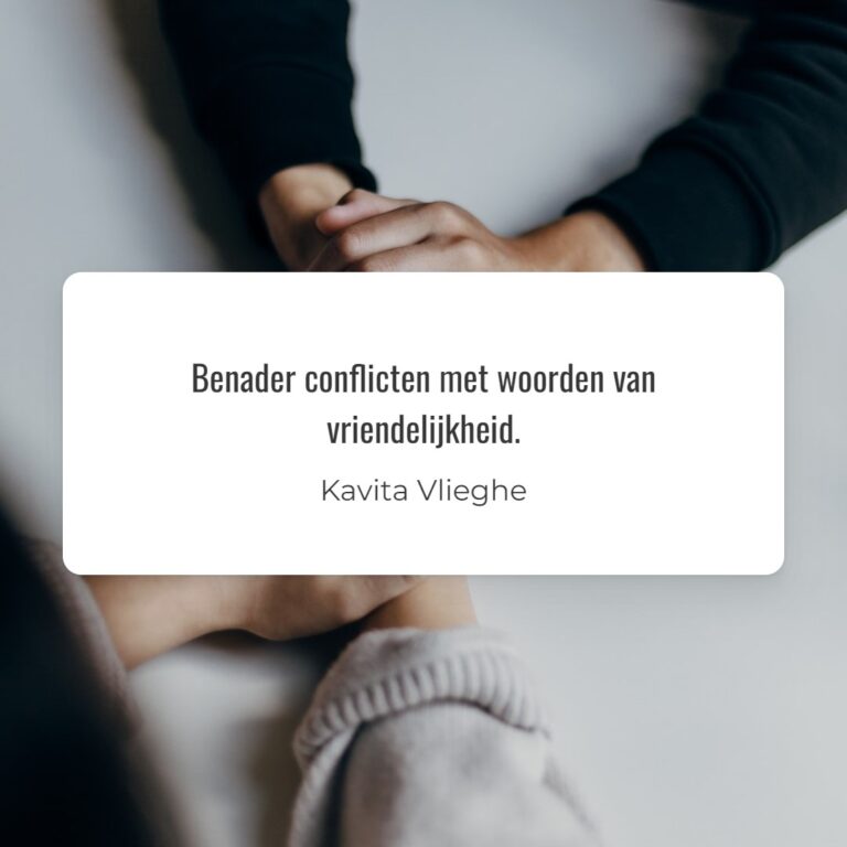 Quote 'Benader conflicten met woorden van vriendelijkheid’ © Kavita Vlieghe 2024